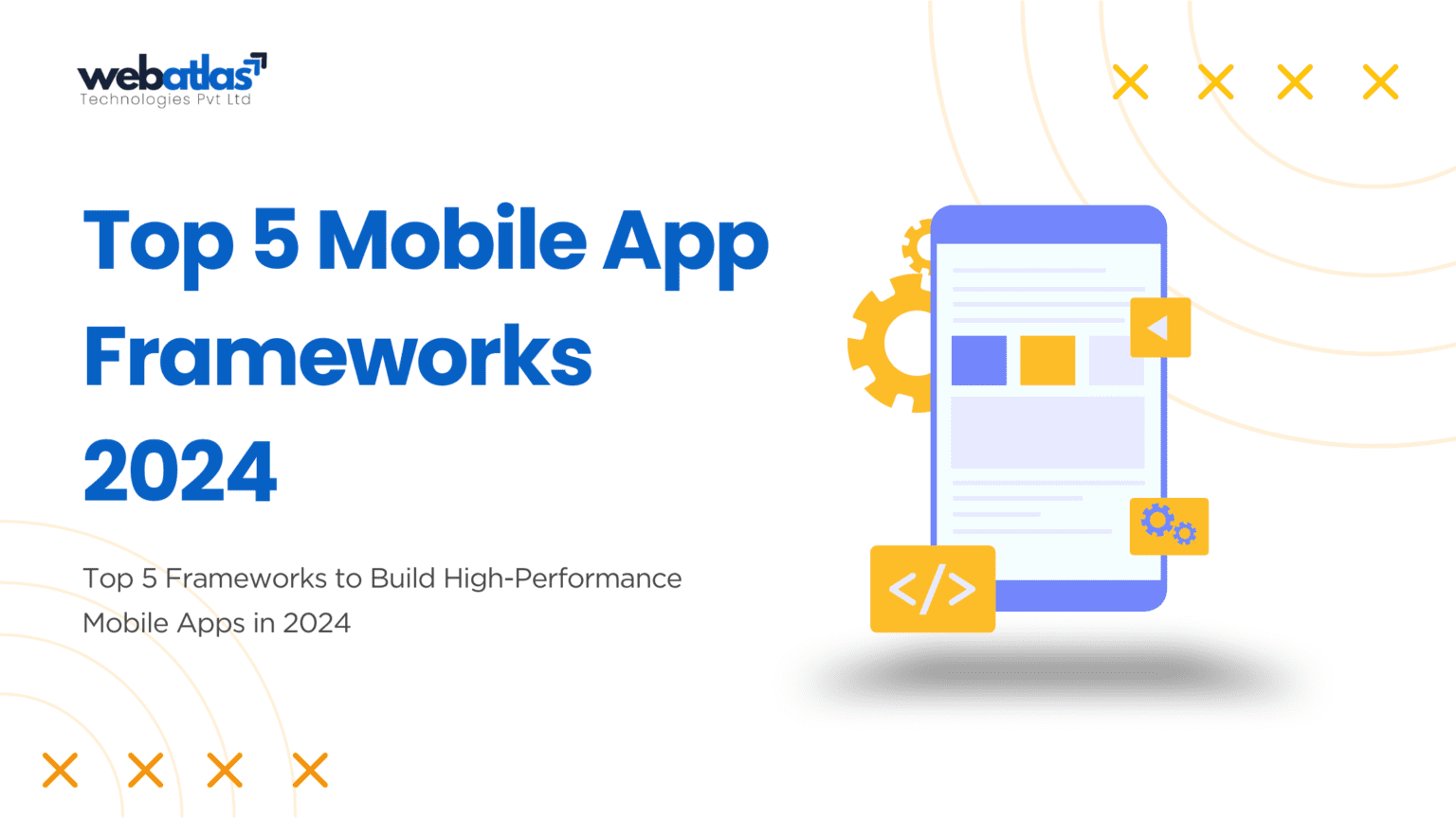 Top 5 Frameworks to Build High-Performance Mobile Apps in 2024 - Web Atlas
