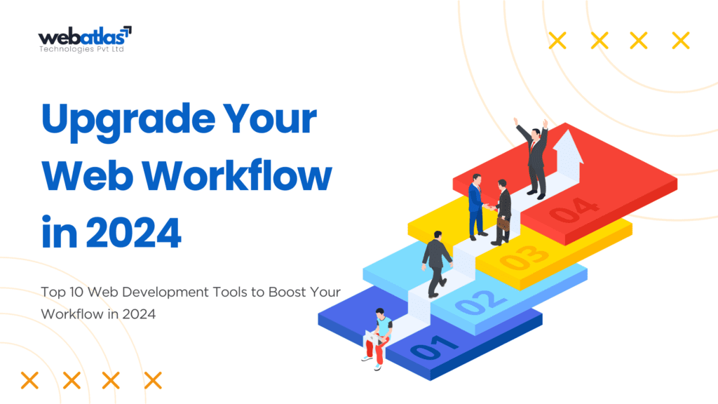 Top 10 Web Development Tools to Boost Your Workflow in 2024 - Web Atlas
