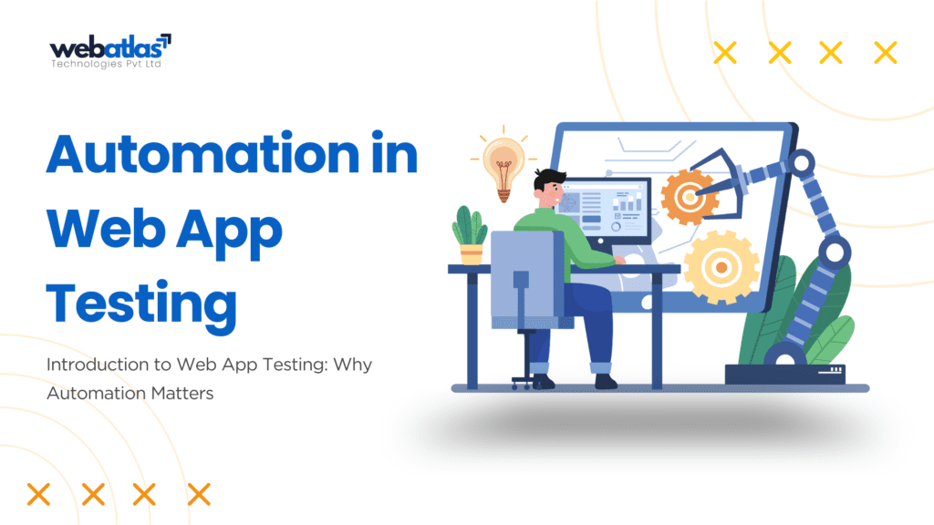 Introduction to Web App Testing: Why Automation Matters - Web Atlas