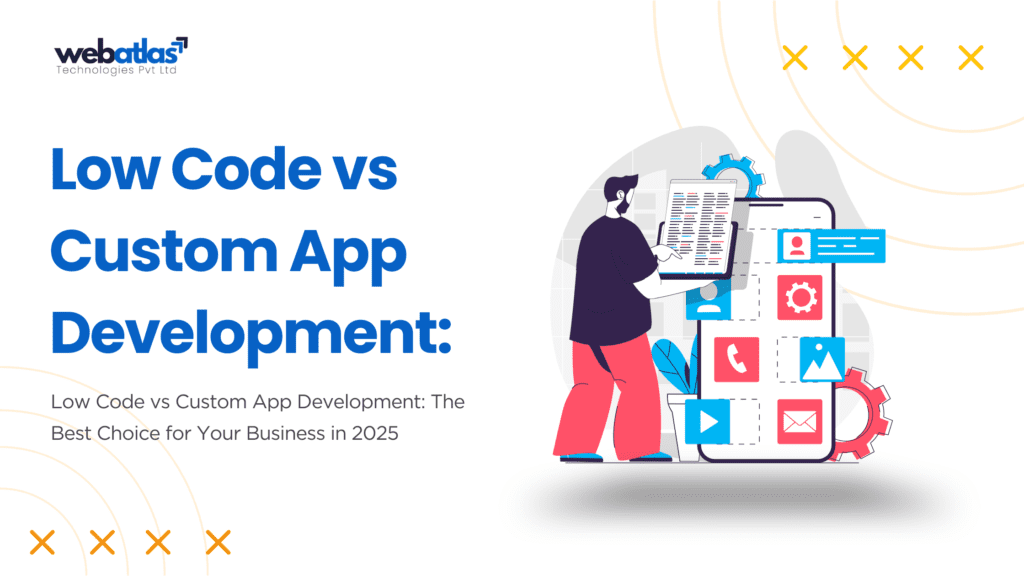 Low Code vs Custom App Development: The Best Choice for Your Business ...