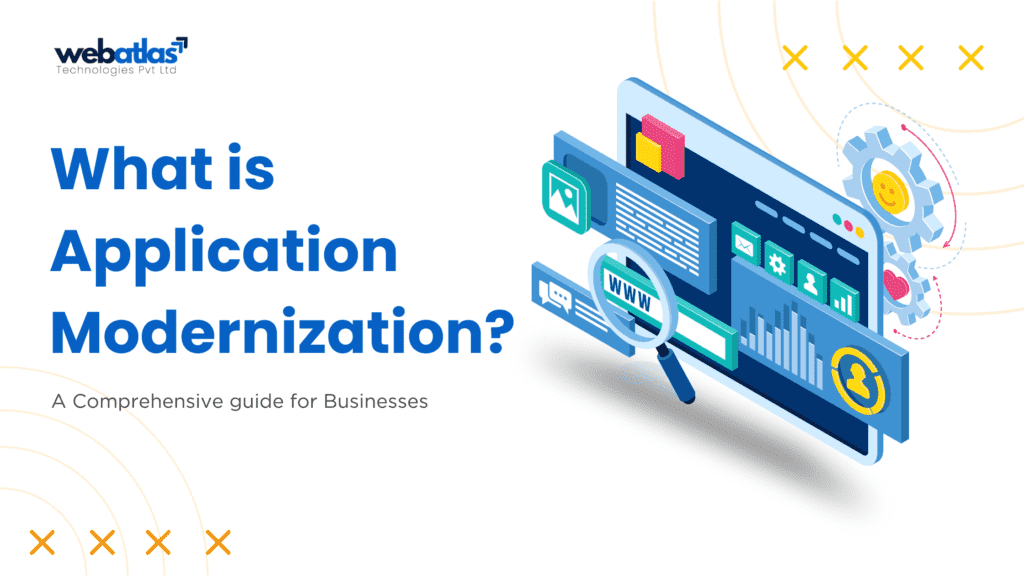 What Is Application Modernization? A Comprehensive Guide for Businesses ...
